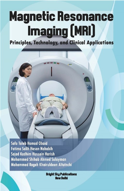 Magnetic Resonance Imaging (MRI): Principles, Technology, and Clinical Applications Magnetic Resonance Imaging (MRI): Principles, Technology, and Clinical Applications