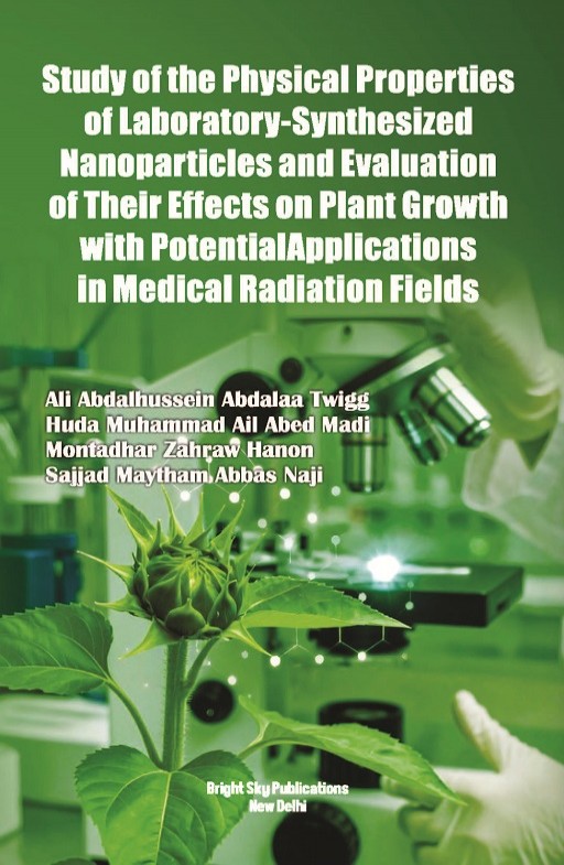 Study of the Physical Properties of Laboratory-Synthesized Nanoparticles and Evaluation of Their Effects on Plant Growth with Potential Applications in Medical Radiation Fields