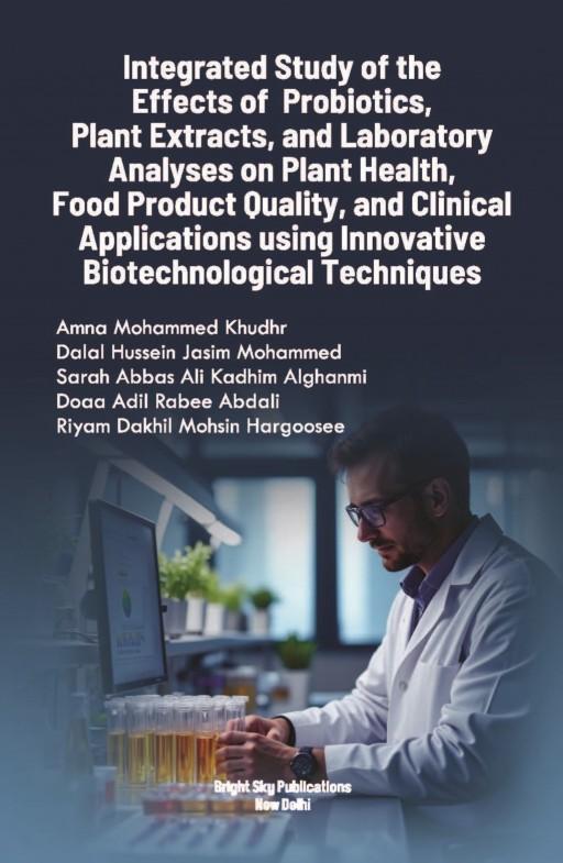 Integrated Study of the Effects of Probiotics, Plant Extracts, and Laboratory Analyses on Plant Health, Food Product Quality, and Clinical Applications Using Innovative Biotechnological Techniques