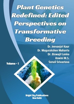 Plant Genetics Redefined: Edited Perspectives on Transformative Breeding (Volume-1)