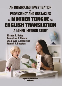 An Integrated Investigation of Proficiency and Obstacles in Mother Tongue to English Translation: A Mixed-Method Study