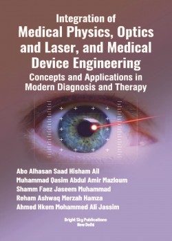 Integration of Medical Physics, Optics and Laser, and Medical Device Engineering: Concepts and Applications in Modern Diagnosis and Therapy