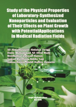 Study of the Physical Properties of Laboratory-Synthesized Nanoparticles and Evaluation of Their Effects on Plant Growth with Potential Applications in Medical Radiation Fields