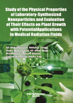 Study of the Physical Properties of Laboratory-Synthesized Nanoparticles and Evaluation of Their Effects on Plant Growth with Potential Applications in Medical Radiation Fields